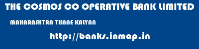 THE COSMOS CO OPERATIVE BANK LIMITED  MAHARASHTRA THANE KALYAN   banks information 